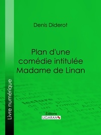  DENIS DIDEROT et  Ligaran - Plan d'une comédie intitulée Madame de Linan.