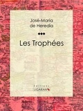  José-Maria de Heredia et  Ligaran - Les Trophées.