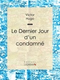  Victor Hugo et  Ligaran - Le Dernier Jour d'un condamné.
