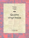  Victor Hugo et  Ligaran - Quatrevingt-treize.