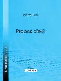 Pierre Loti et  Ligaran - Propos d'exil.