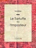  Molière et  Ligaran - Le Tartuffe ou l'Imposteur.