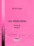  Victor Hugo et  Ligaran - Les Misérables - Tome III - Marius.