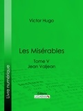 Victor Hugo et  Ligaran - Les Misérables - Tome V - Jean Valjean.