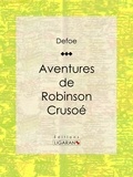  Daniel Defoe et  Ligaran - Aventures de Robinson Crusoé.