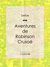  Daniel Defoe et  Ligaran - Aventures de Robinson Crusoé.