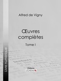  Alfred de Vigny et  Ligaran - Oeuvres complètes - Tome I.