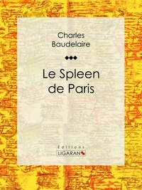  Charles Baudelaire et  Ligaran - Le Spleen de Paris.