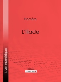  Homère et  Ligaran - L'Iliade.