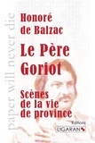 Honoré de Balzac - Le père Goriot - Scènes de la vie privée.