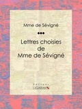  Madame de Sévigné et  Ligaran - Lettres choisies de Mme de Sévigné.