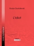  Fiodor Dostoïevski et  Ligaran - L'Idiot.