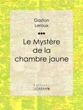  Gaston Leroux et  Ligaran - Le Mystère de la chambre jaune.