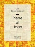 Guy de Maupassant et  Ligaran - Pierre et Jean.