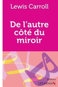 Lewis Carroll - De l'autre côté du miroir.