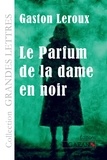 Gaston Leroux - Le parfum de la dame en noir.