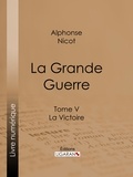  Alphonse Nicot et  Ligaran - La Grande Guerre - Tome V - La Victoire.