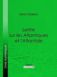  DENIS DIDEROT et  Ligaran - Lettre sur les Atlantiques et l'Atlantide.
