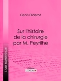 DENIS DIDEROT et  Ligaran - Sur L'Histoire de la chirurgie par M. Peyrilhe.