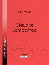  Jules Verne et  Ligaran - Claudius Bombarnac.