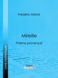  Frédéric Mistral et  Ligaran - Mireille - Poème provençal.
