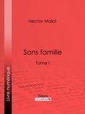 Hector Malot et  Ligaran - Sans famille - Tome I.