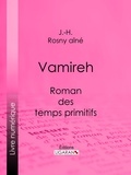  J.-H. ROSNY Aîné et  Ligaran - Vamireh - Roman des temps primitifs.