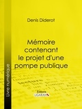  DENIS DIDEROT et  Ligaran - Mémoire contenant le projet d'une pompe publique.