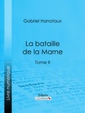  Gabriel Hanotaux et  Ligaran - La Bataille de la Marne - Tome II.