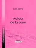 Jules Verne et  Ligaran - Autour de la Lune.