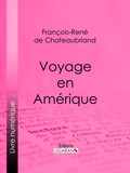 François-René de Chateaubriand et  Ligaran - Voyage en Amérique.