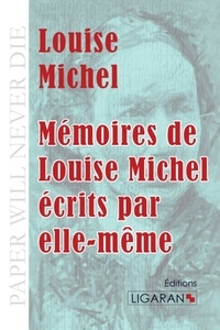 Louise Michel - Mémoires de Louise Michel écrits par elle-même.
