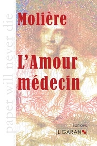  Molière - L'amour médecin.