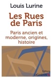 Louis Lurine - Les rues de Paris - Paris ancien et moderne, origines, histoire.