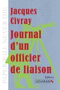 Jacques Civray - Journal d'un officier de liaison.