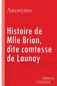  Anonyme - Histoire de Mlle Brion, dite comtesse de Launay.