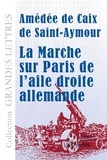 Amédée Caix de Saint-Aymour - La marche sur paris de l'aile droite allemande.