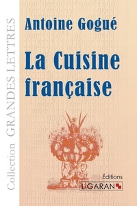 Antoine Gogué - La cuisine française.