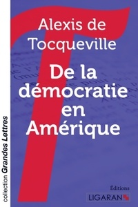 Alexis de Tocqueville - De la démocratie en Amérique.