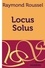 Raymond Roussel - Locus solus.