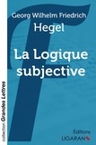Georg Wilhelm Friedrich Hegel - La logique subjective.