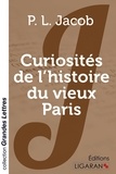 P.L. Jacob - Curiosités de l'histoire du vieux Paris.