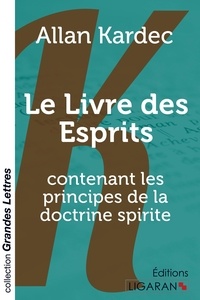 Allan Kardec - Le livre des esprits - Contenant les principes de la doctrine spirite.