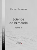  Charles Renouvier et  Ligaran - Science de la morale - Tome second.