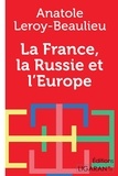 Anatole Leroy-Beaulieu - La France, la Russie et l'Europe.