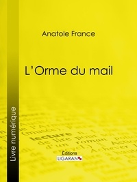  Anatole France et  Ligaran - L'Orme du mail.