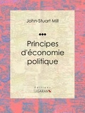  John-Stuart Mill et  Léon Roquet - Principes d'économie politique.