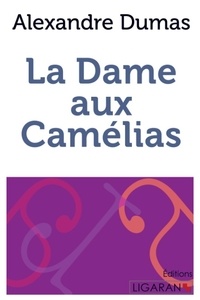 Alexandre (fils) Dumas - La dame aux camélias.