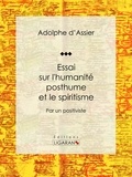  Adolphe d'Assier et  Ligaran - Essai sur l'humanité posthume et le spiritisme - Par un positiviste.