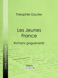  Théophile Gautier et  Ligaran - Les Jeunes France - romans goguenards.